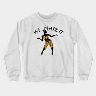 We Made It Crewneck Sweatshirt